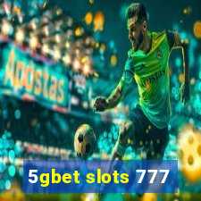 5gbet slots 777